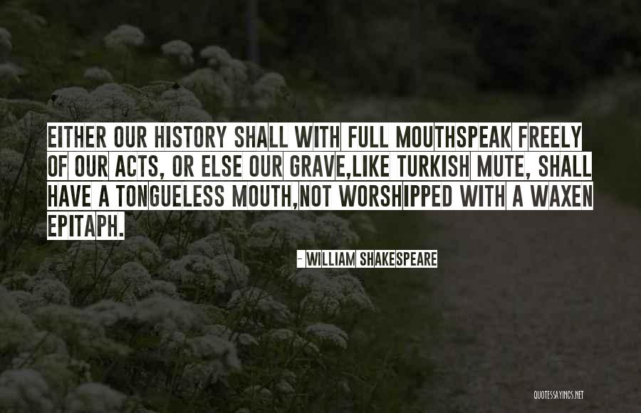 William Shakespeare History Quotes By William Shakespeare William Shakespeare History Quotes By William Shakespeare
