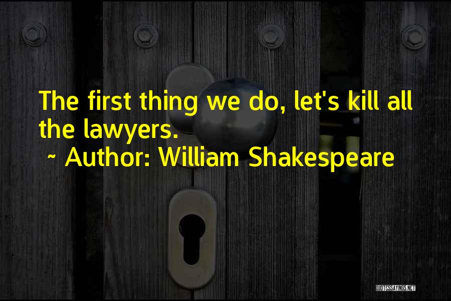 William Shakespeare Lawyers Quotes By William Shakespeare