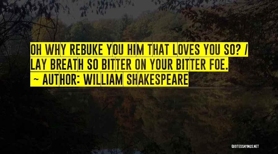 William Shakespeare Unrequited Love Quotes By William Shakespeare