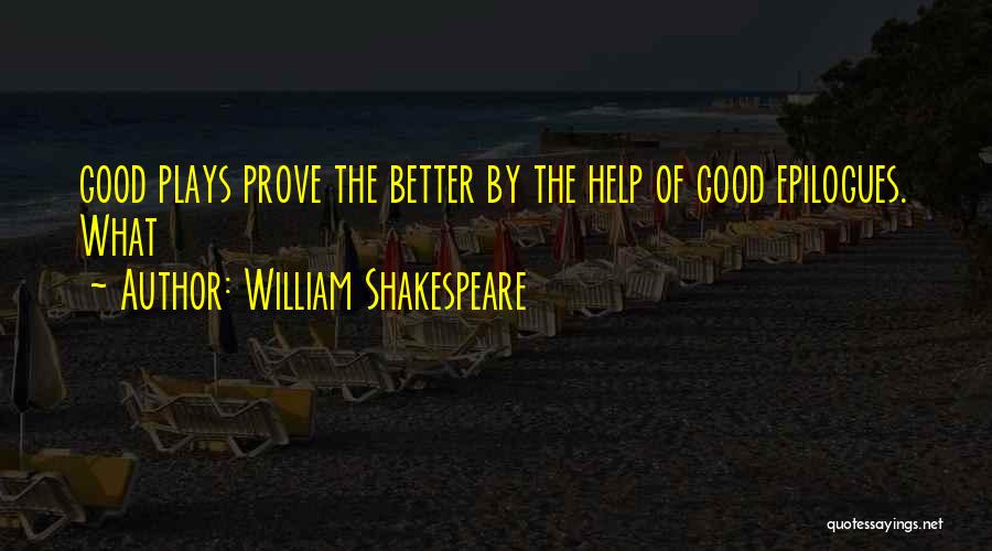 William Shakespeare's Plays Quotes By William Shakespeare