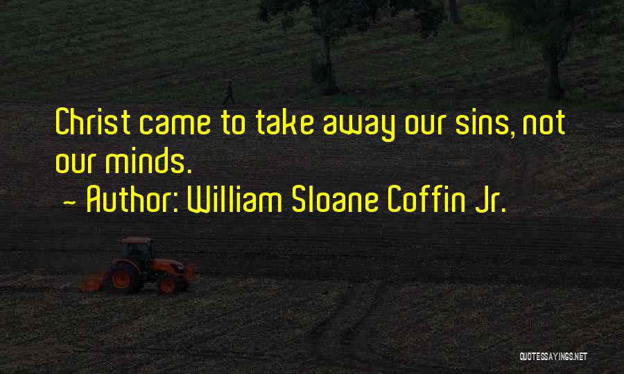 William Sloane Coffin Jr. Quotes 833655