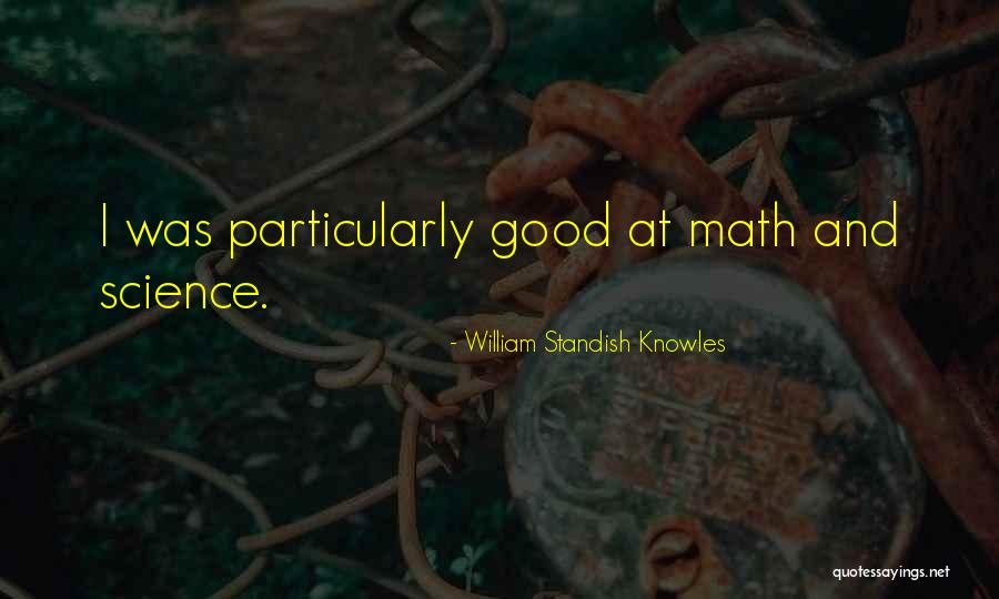 William Standish Knowles Quotes 1186603