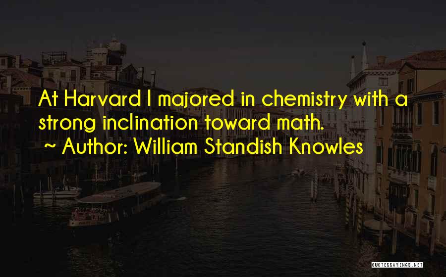 William Standish Knowles Quotes 550651