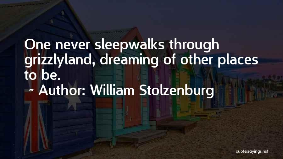 William Stolzenburg Quotes 1052779
