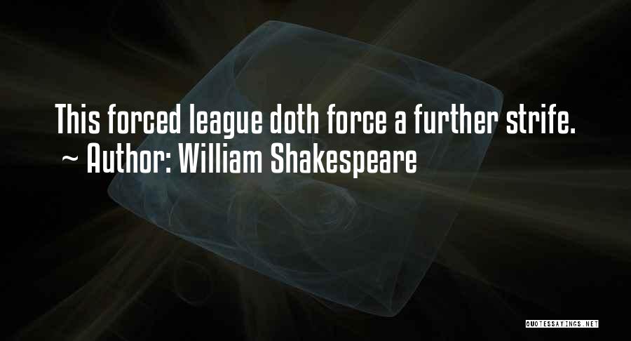 William Strife Quotes By William Shakespeare