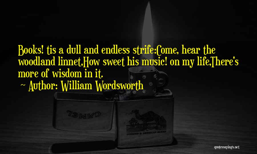 William Strife Quotes By William Wordsworth