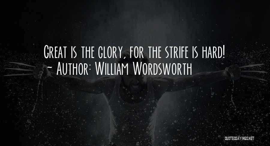 William Strife Quotes By William Wordsworth