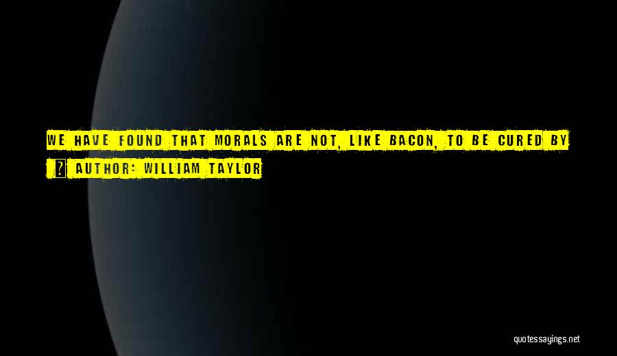 William Taylor Quotes 2231441