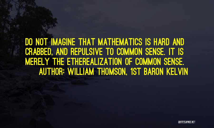 William Thomson Quotes By William Thomson, 1st Baron Kelvin