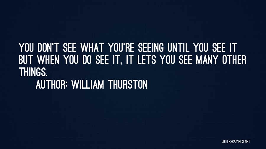 William Thurston Quotes 454214