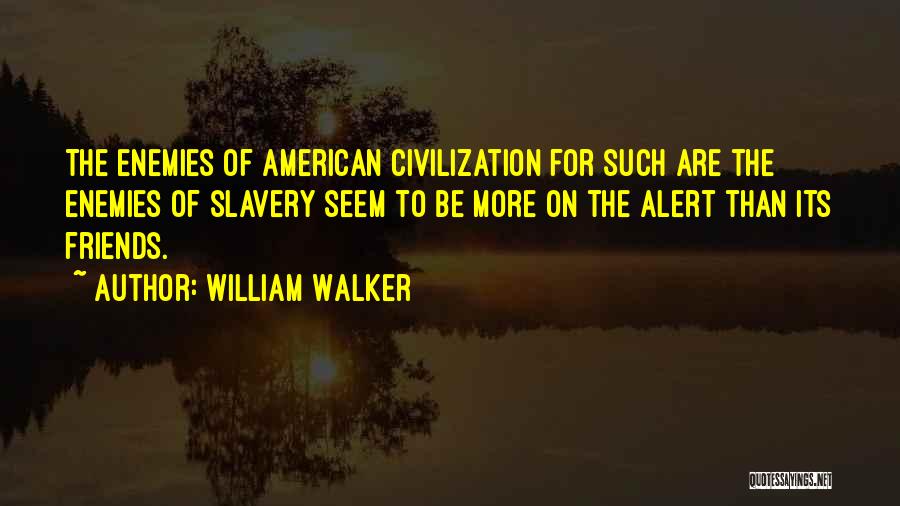 William Walker Quotes 2065949