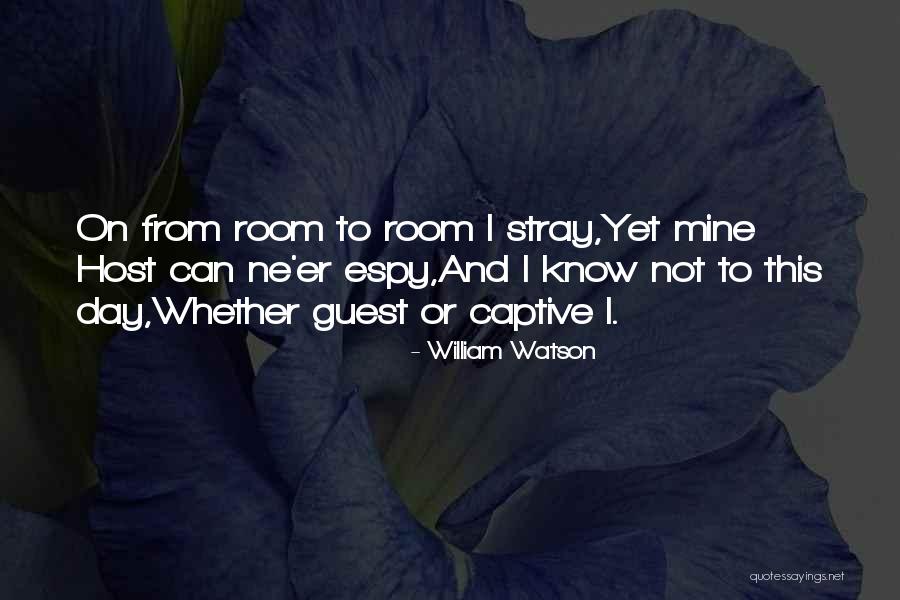 William Watson Quotes 1641599 William Watson Quotes 1641599