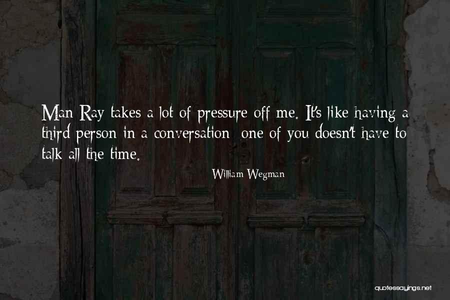 William Wegman Quotes 1414616 William Wegman Quotes 1414616