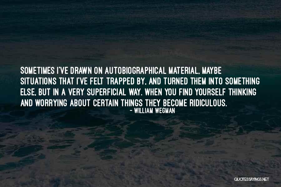 William Wegman Quotes 2119802 William Wegman Quotes 2119802