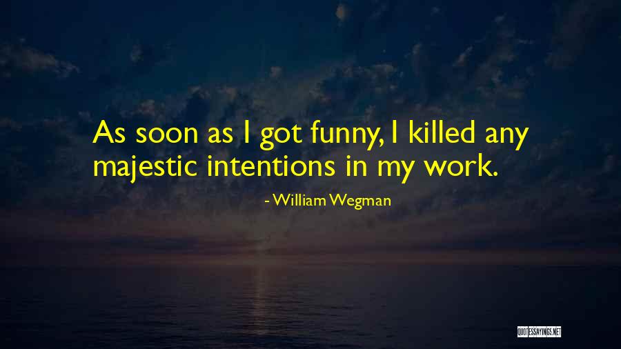William Wegman Quotes 2168827