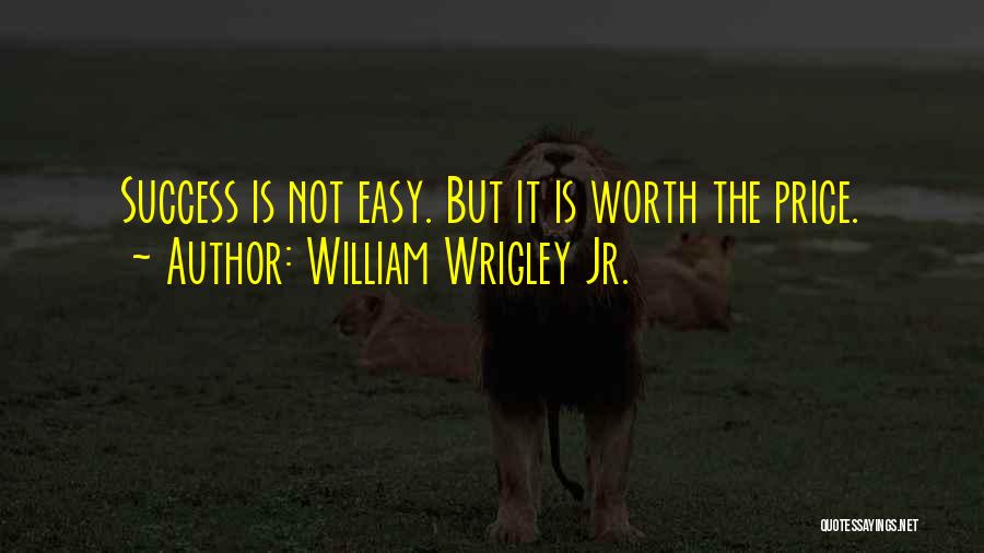 William Wrigley Jr. Quotes 1252160