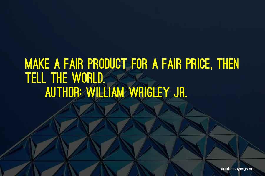William Wrigley Jr. Quotes 1735756