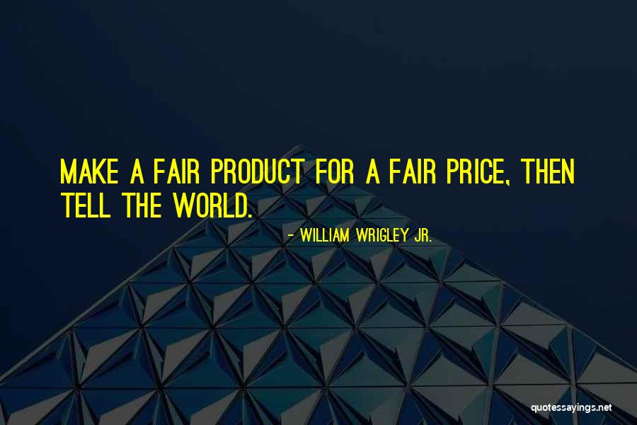 William Wrigley Jr. Quotes 1735756