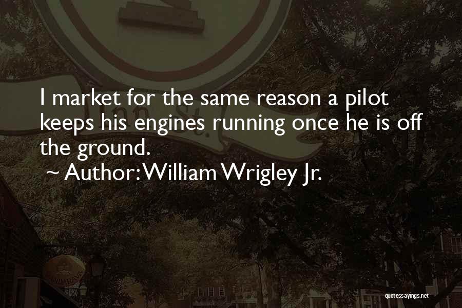 William Wrigley Jr. Quotes 216721