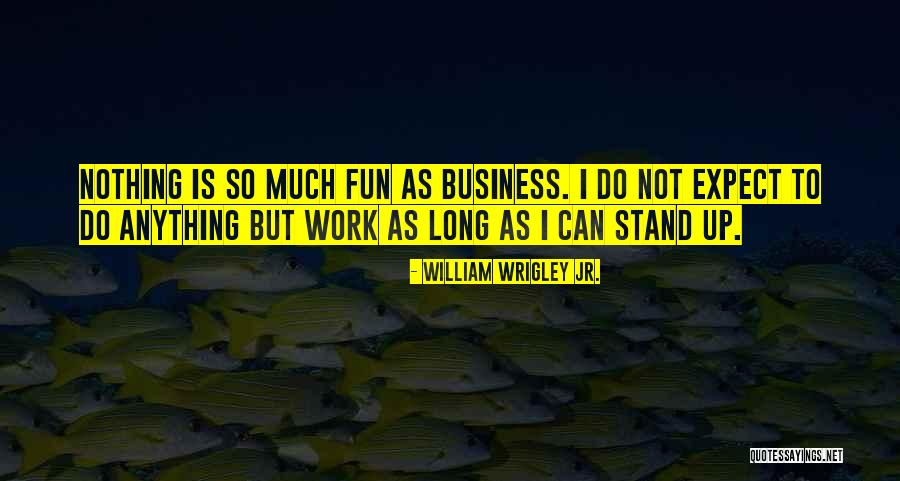 William Wrigley Jr. Quotes 394764 William Wrigley Jr. Quotes 394764