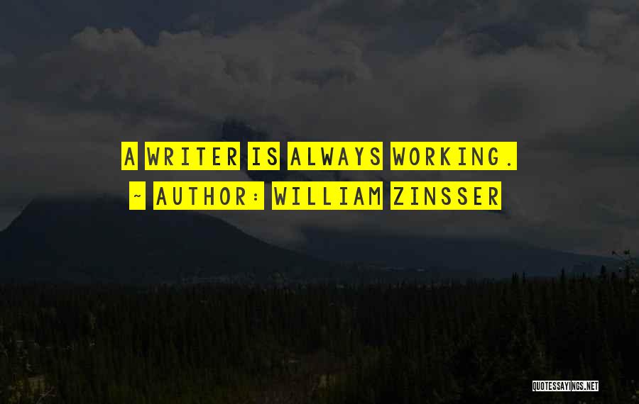 William Zinsser Writing Quotes By William Zinsser