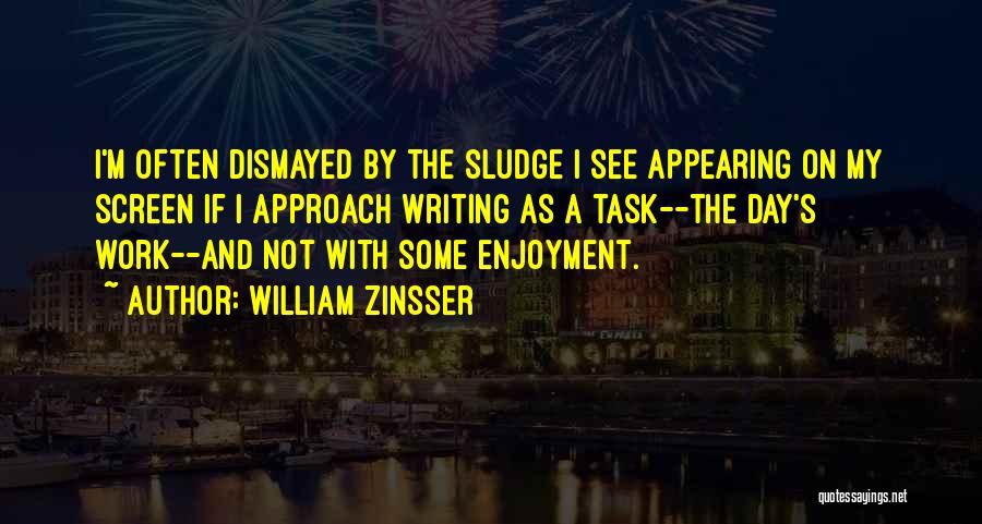 William Zinsser Writing Quotes By William Zinsser