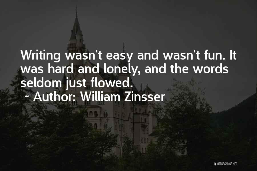 William Zinsser Writing Quotes By William Zinsser