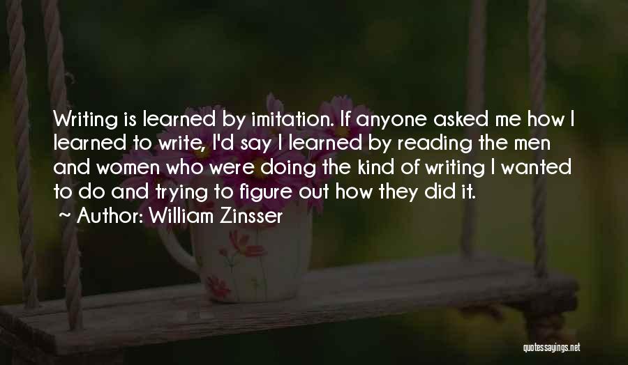 William Zinsser Writing Quotes By William Zinsser