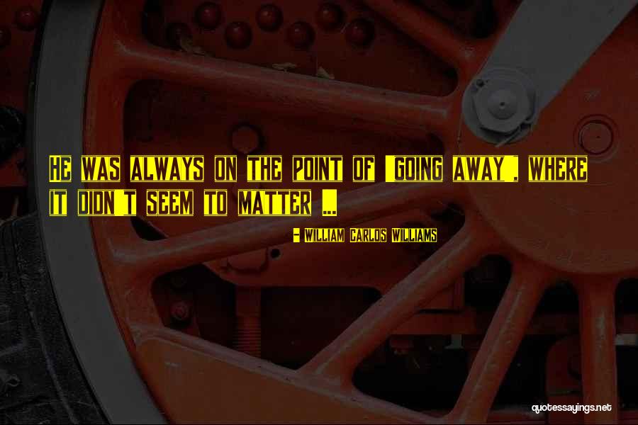Williams Carlos Williams Quotes By William Carlos Williams Williams Carlos Williams Quotes By William Carlos Williams