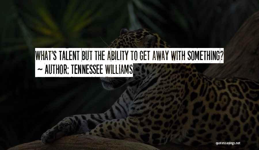 Williams Syndrome Quotes By Tennessee Williams