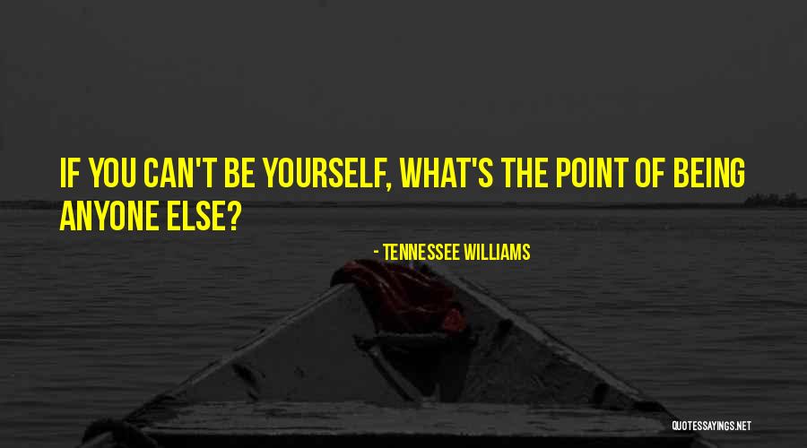 Williams Tennessee Quotes By Tennessee Williams