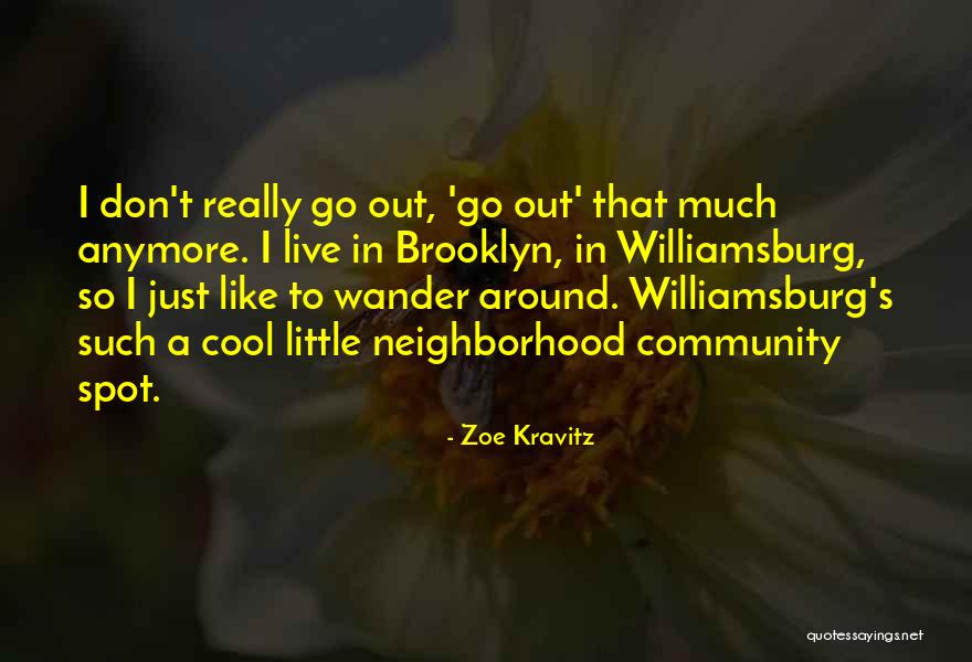 Williamsburg Quotes By Zoe Kravitz