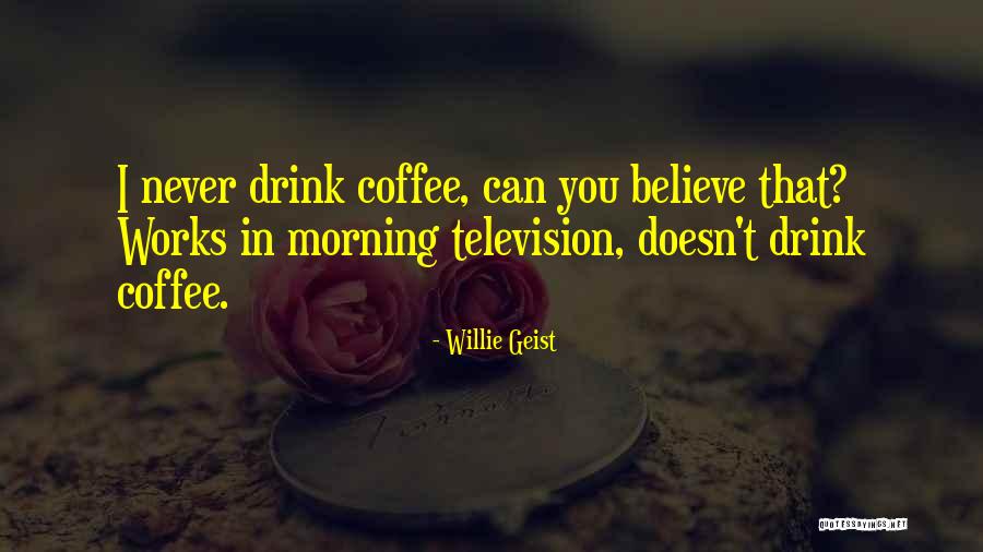 Willie Geist Quotes 400755 Willie Geist Quotes 400755