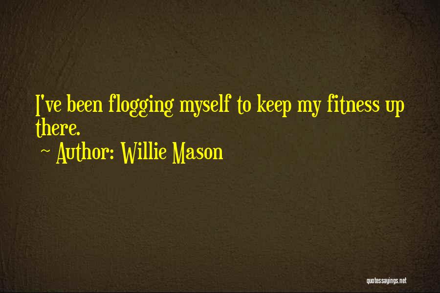 Willie Mason Quotes 1245710