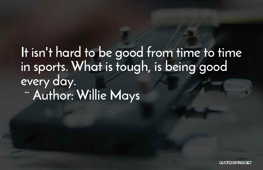 Willie Mays Quotes 1304808