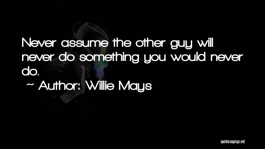 Willie Mays Quotes 2011552