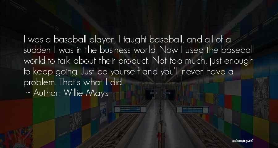 Willie Mays Quotes 906928