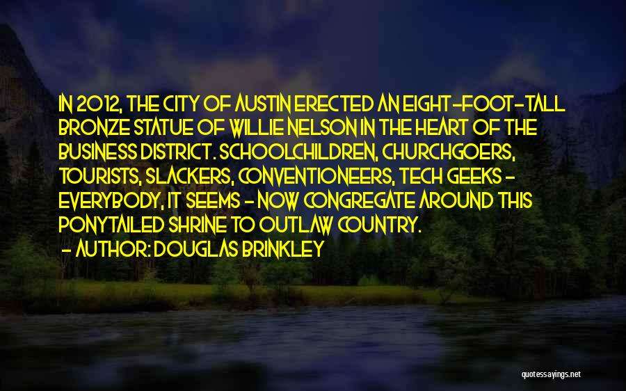 Willie O'dea Quotes By Douglas Brinkley