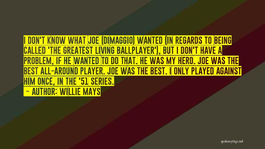 Willie O'dea Quotes By Willie Mays