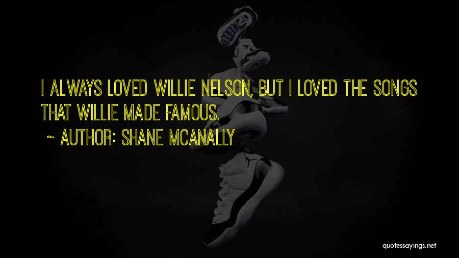 Willie O'ree Famous Quotes By Shane McAnally