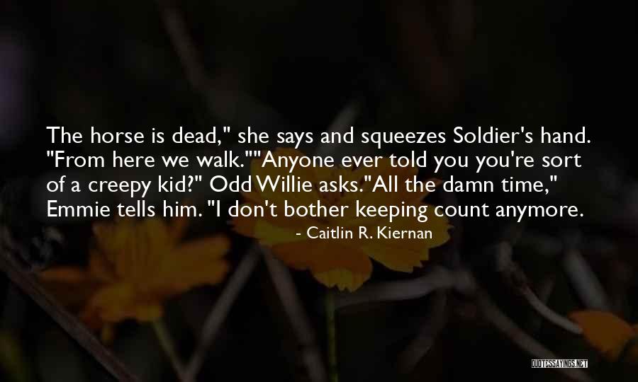 Willie Quotes By Caitlin R. Kiernan Willie Quotes By Caitlin R. Kiernan
