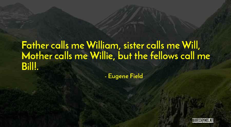 Willie Quotes By Eugene Field Willie Quotes By Eugene Field