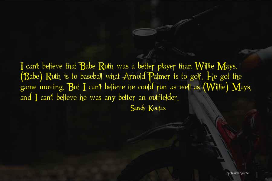 Willie Quotes By Sandy Koufax Willie Quotes By Sandy Koufax