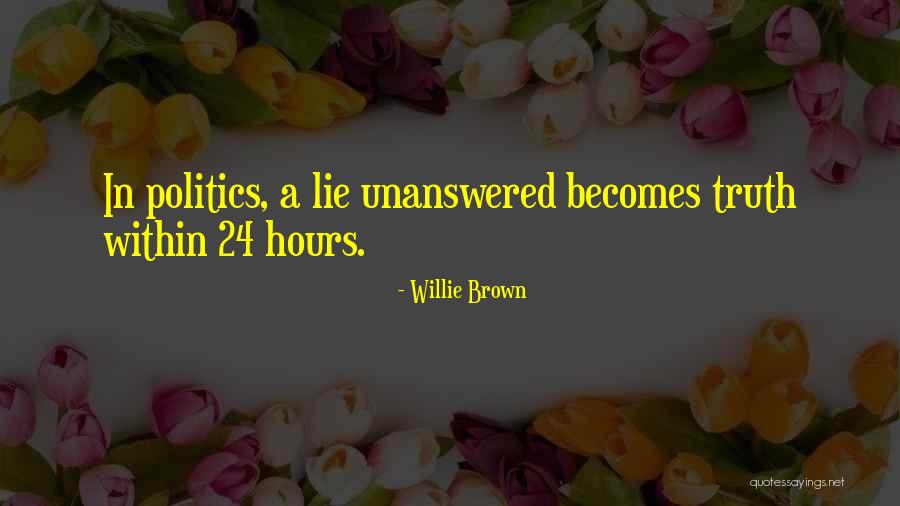 Willie Quotes By Willie Brown Willie Quotes By Willie Brown
