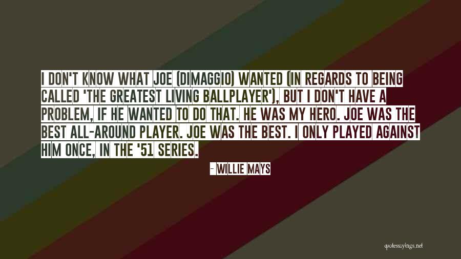 Willie Quotes By Willie Mays Willie Quotes By Willie Mays