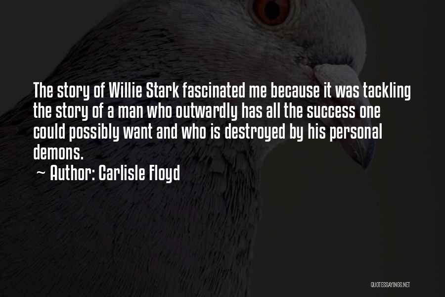 Willie Stark Quotes By Carlisle Floyd
