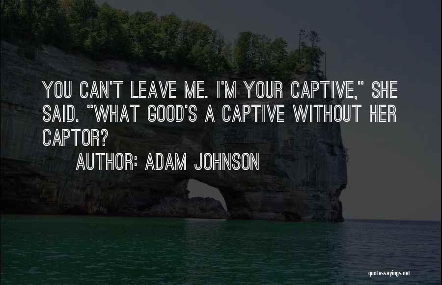 Willing Captive Quotes By Adam Johnson