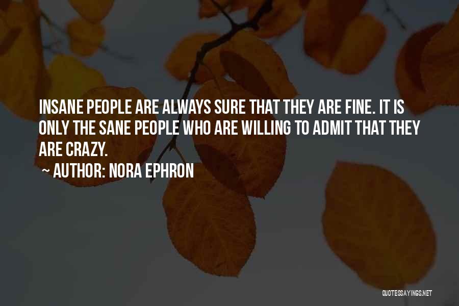 Willing Crazy Quotes By Nora Ephron