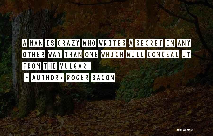 Willing Crazy Quotes By Roger Bacon