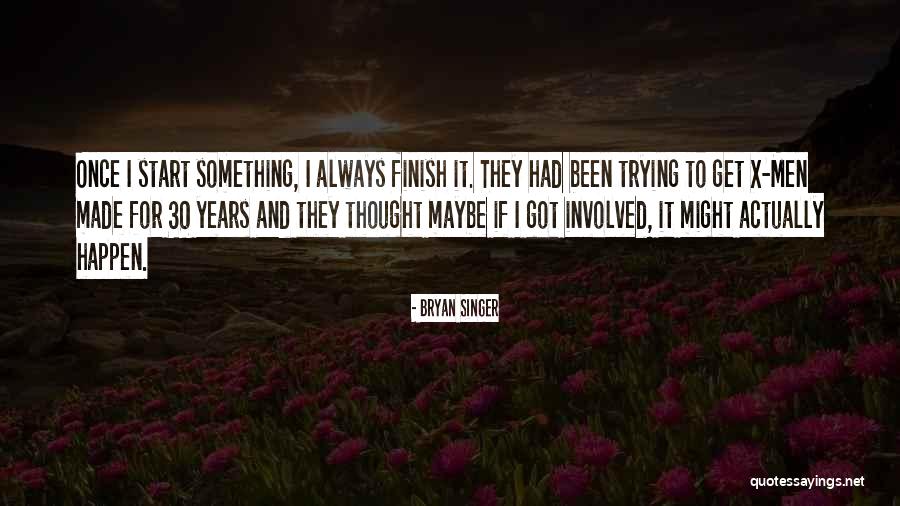 Willing Things To Happen Quotes By Bryan Singer Willing Things To Happen Quotes By Bryan Singer